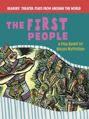 cover image of The First People: A Play Based on Mayan Mythology